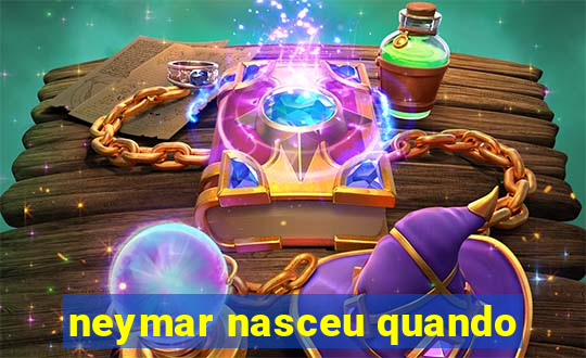 neymar nasceu quando